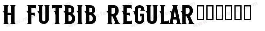 H FUTBIB Regular字体转换